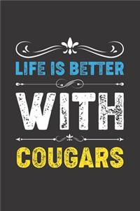 Life Is Better With Cougars: Funny Cougars Lovers Gifts Dot Grid Journal Notebook 6x9 120 Pages