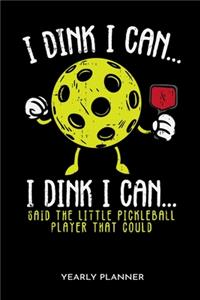 I Dink I Can I Dink I Can... Said The Little Pickleball Player That Could Yearly Planner