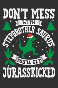 Don't Mess With Stepbrother Saurus You'll Get Jurasskicked