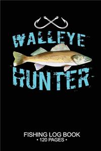 Walleye Hunter Fishing Log Book 120 Pages