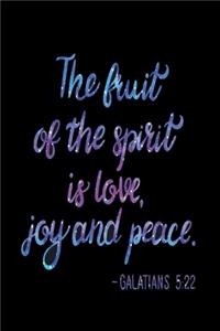 The fruit of the spirit is love, joy and peace