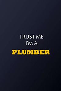 Trust Me I'm A Plumber Notebook - Funny Plumber Gift