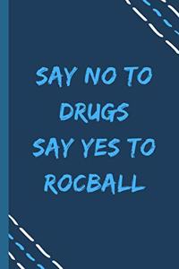 say no to drugs say yes to Rocball -Composition Sport Gift Notebook