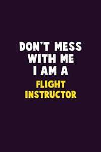Don't Mess With Me, I Am A Flight Instructor