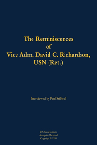 The Reminiscences of Vice Adm. David C. Richardson, USN (Ret.)