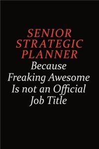 Senior Strategic Planner Because Freaking Awesome Is Not An Official Job Title