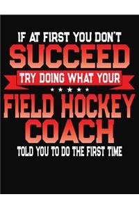 If At First You Don't Succeed Try Doing What Your Hockey Coach Told You To Do The First Time