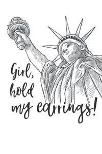 Girl, Hold My Earrings