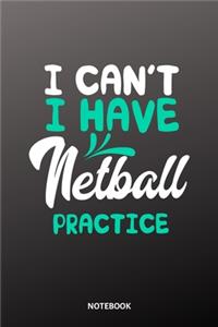 I cant I have Netball practice Notebook