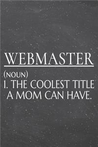 Webmaster (noun) 1. The Coolest Title A Mom Can Have.