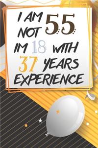 I Am Not 55 Im 18 With 37 Years Experience