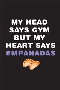 My Head Says Gym But My Heart Says Empanadas