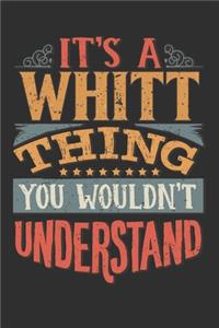 It's A Whitt Thing You Wouldn't Understand