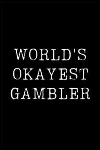 Worlds Okayest Gambler