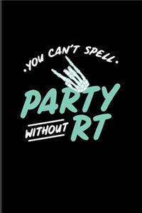 You Can't Spell Party Without RT