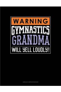 Warning! Gymnastics Grandma Will Yell Loudly!