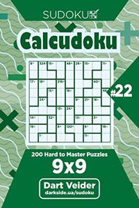 Sudoku Calcudoku - 200 Hard to Master Puzzles 9x9 (Volume 22)