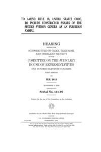 To amend Title 18, United States Code, to include constrictor snakes of the species Python genera as an injurious animal