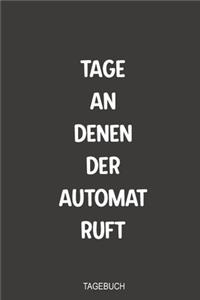 Tage an denen der Automat ruft Tagebuch