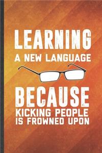 Learning a New Language Because Kicking People Is Frowned Upon