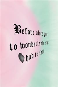 Before Alice Got To Wonderland, She Had To Fall