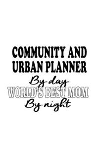Community And Urban Planner By Day World's Best Mom By Night