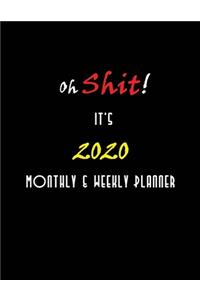 Oh Shit! It's 2020 Monthly & Weekly Planner