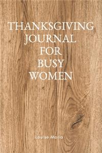 Thanksgiving Journal for Busy Women: For Daily Thanksgiving & Reflection, Lined Pages, 145 Pages, 6" x 9", Professional Binding, Durable Cover