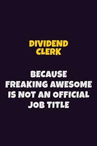 Dividend Clerk, Because Freaking Awesome Is Not An Official Job Title