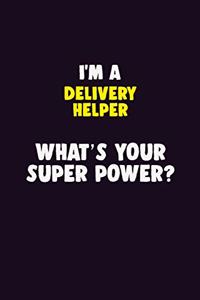 I'M A Delivery Helper, What's Your Super Power?