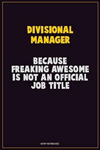 Divisional Manager, Because Freaking Awesome Is Not An Official Job Title