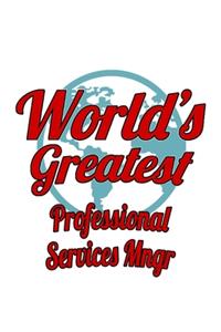 World's Greatest Professional Services Mngr