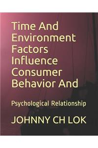 Time And Environment Factors Influence Consumer Behavior And