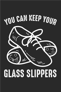 You can Keep Your Glass Slippers