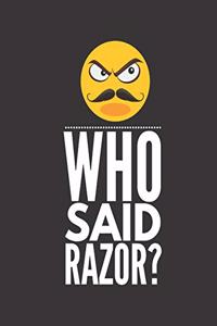 Who said razor?