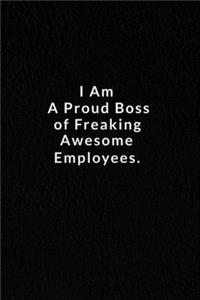 I Am A Proud Boss Of Freaking Awesome Employees.