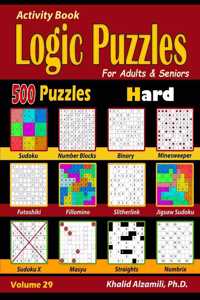 Activity Book: Logic Puzzles for Adults & Seniors: 500 Hard Puzzles (Sudoku - Fillomino - Straights - Futoshiki - Binary - Slitherlink - Sudoku X - Masyu - Mineswe