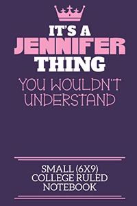 It's A Jennifer Thing You Wouldn't Understand Small (6x9) College Ruled Notebook