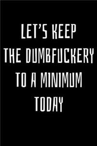 Let's keep the dumbfuckery to a minimum today