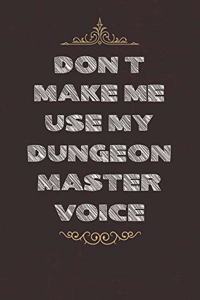 Don't Make Me Use My Dungeon Master Voice