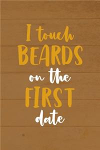 I Touch Beards On The First Date