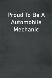Proud To Be A Automobile Mechanic