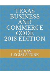 Texas Business and Commerce Code 2018 Edition