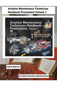Aviation Maintenance Technician Handbook Powerplant Volume 1 (FAA-H-8083-32)