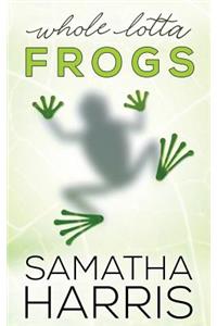 Whole Lotta Frogs