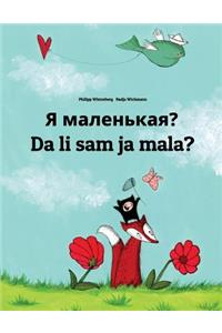 Ya malen'kaya? Da li sam ja mala?: Russian-Montenegrin: Children's Picture Book (Bilingual Edition)