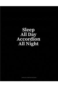 Sleep All Day Accordion All Night: Unruled Composition Book