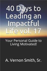 40 Days to Leading an Impactful Life Vol. 17
