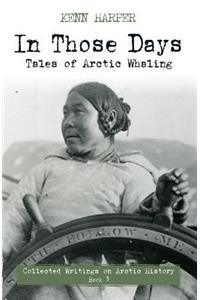 In Those Days: Tales of Arctic Whaling