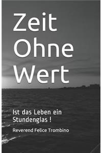 Zeit Ohne Wert: Ist Das Leben Ein Stundenglas !